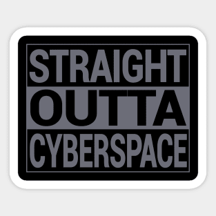 straight outta cyberspace Sticker